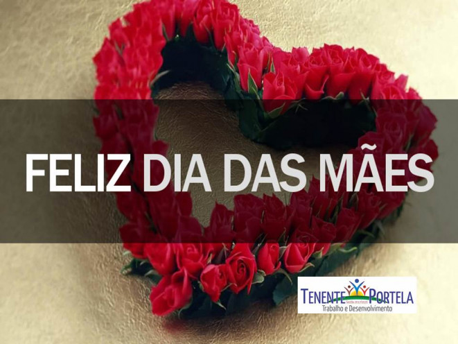  Prefeitura Municipal de Tenente Portela Deseja Feliz dia Das Mães